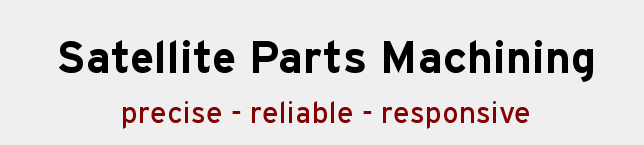 Satellite Components Machining - Precise, Reliable, Responsive